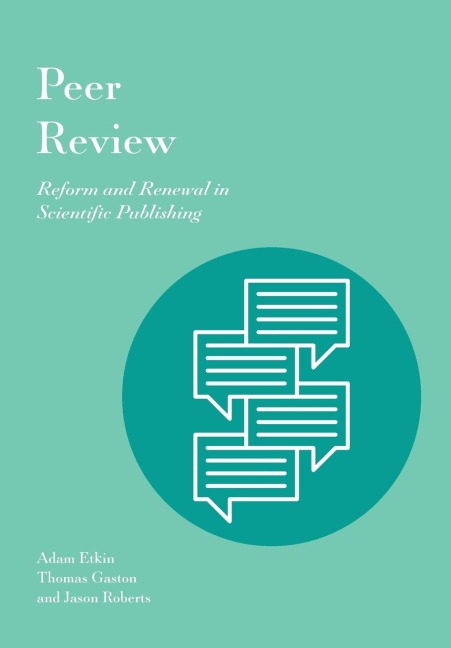 Peer Review: Reform and Renewal in Scientific Publishing