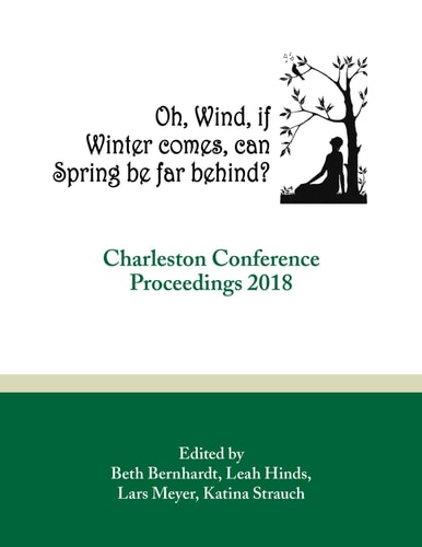 Oh, Wind, If Winter Comes, Can Spring be Far Behind? Charleston Conference Proceedings 2018
