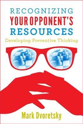 Recognizing Your Opponents Resources: Developing Preventive Thinking