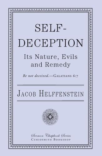 Self-Deception Its Nature, Evils and Remedy