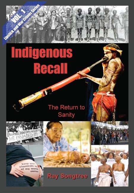 Indigenous Recall  (Vol. 1, Lipstick and War Crimes Series): The Return to Sanity