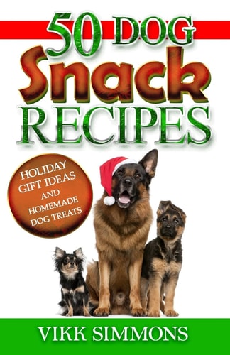 50 Dog Snack Recipes Holiday Gift Ideas and Homemade Dog Recipes
