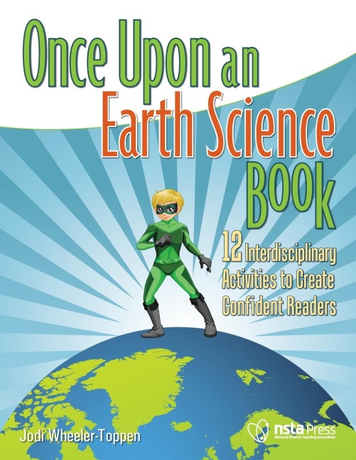 Once Upon an Earth Science Book: 12 Interdisciplinary Activities to Create Confident Readers