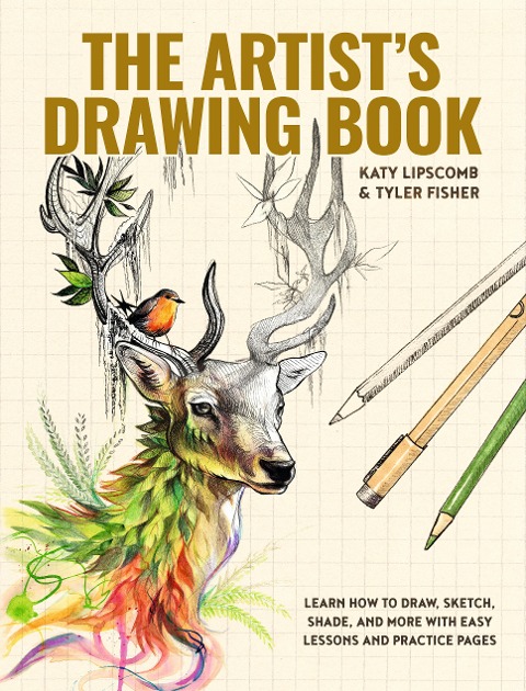 Artists Drawing Book, The: Learn How to Draw, Sketch, Shade, and More with Easy Lessons and Practice Pages