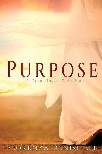 Purpose: Life According to Gods Plan