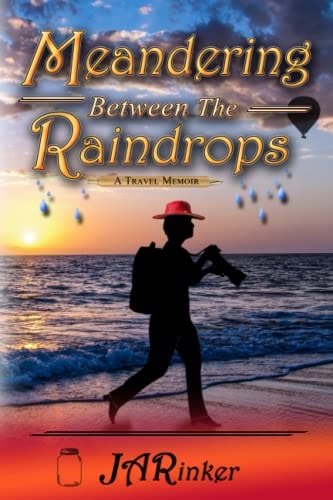 Meandering Between The Raindrops A Travel Memoir