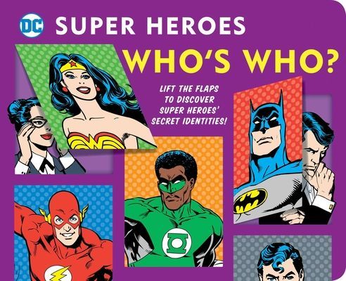 DC Super Heroes: Whos Who?, 25: Lift the Flaps to Reveal Super Heroes Secret Identities!