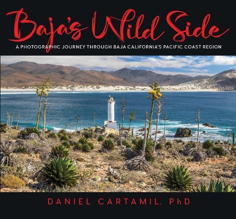 Baja's Wild Side: A Photographic Journey Through Baja California's Pacific Coast Region.