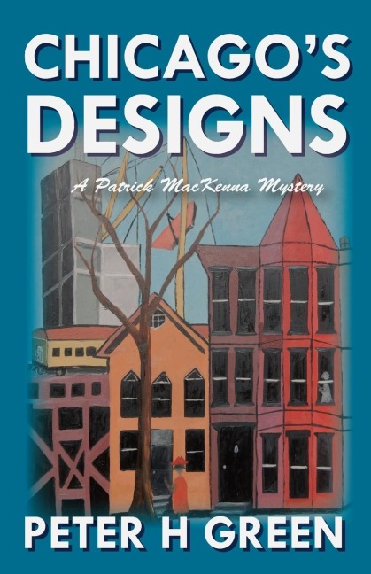 Chicagos Designs: A Patrick MacKenna Mystery