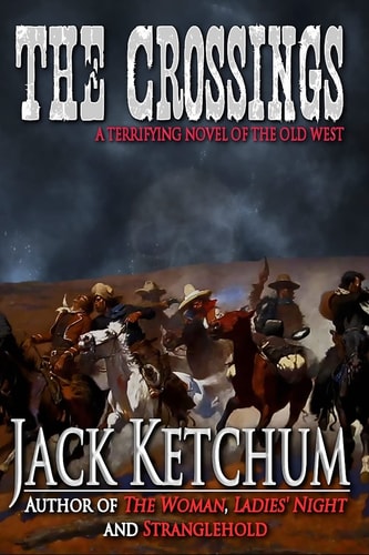 The Crossings A Terrifying Novel of the Old West
