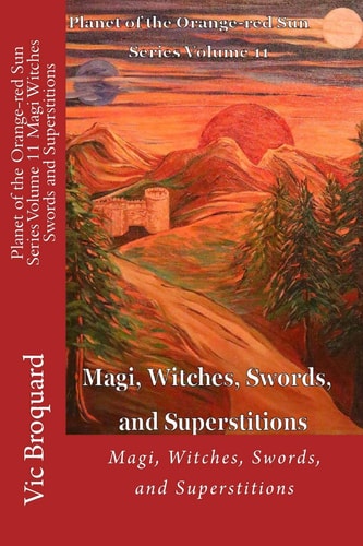 Planet of the Orange-Red Sun Series Volume 11 Magi, Witches, Swords, and Superstitions