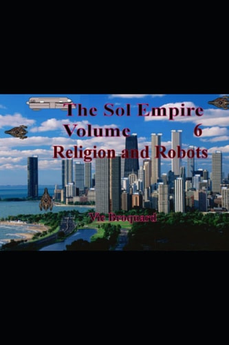 The Sol Empire Volume 6 Religion and Robots