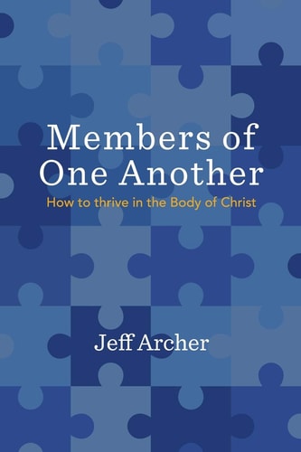 Members of One Another How to Thrive in the Body of Christ