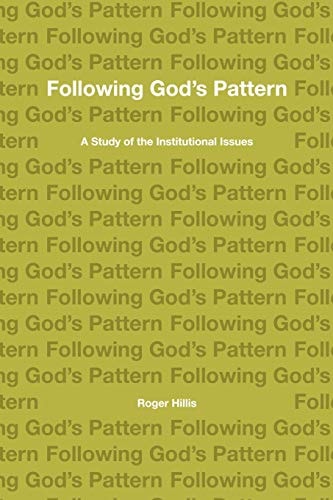 Following God's Pattern A Study of the Institutional Issues