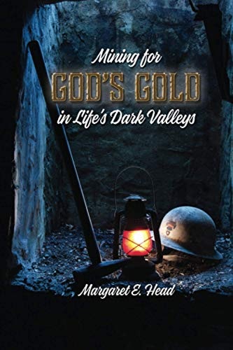 Mining for God's Gold in Life's Dark Valleys