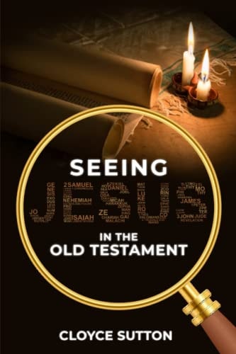 Seeing Jesus In The Old Testament