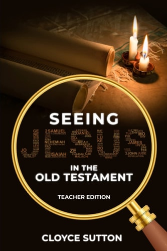 Seeing Jesus In The Old Testament Teacher Edition
