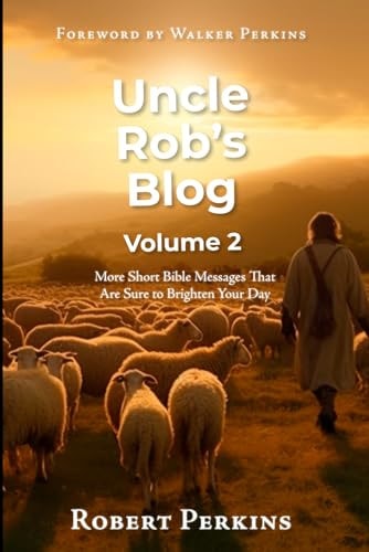 Uncle Rob's Blog More Short Bible Messages That Are Sure To Brighten Your Day