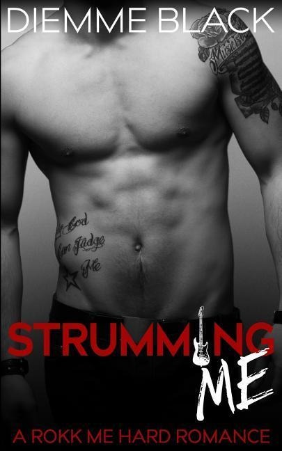 Strumming Me: A Rokk Me Hard Romance