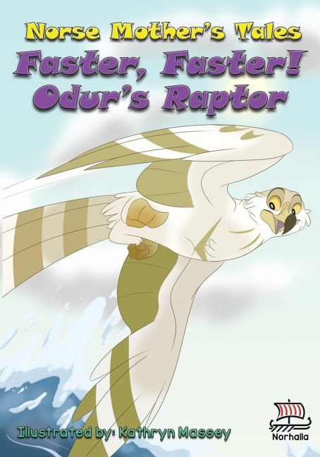 Norse Mothers Tales, Faster, Faster! Odurs Raptor: Nordic Lore: Norse Mythology: Vikings for Kids: Odin, Thor, Loki