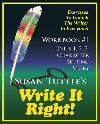 Write It Right Workbook #1 Character, Setting Story: Exercises to Unlock the Writer in Everyone