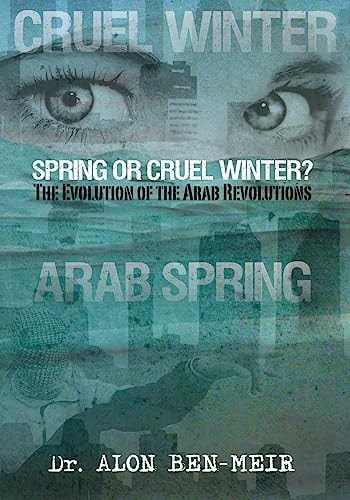 Spring Or Cruel Winter? The Evolution of the Arab Revolutions