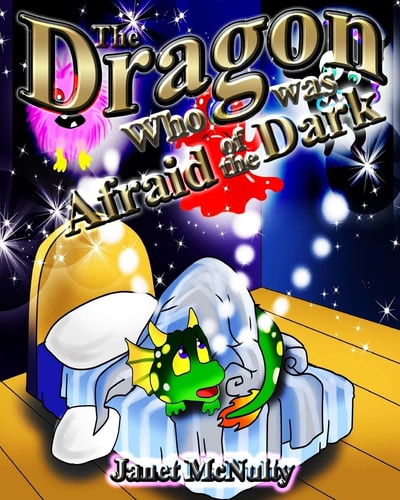 The Dragon Who was Afraid of the Dark A Gorgeous, Children's Picture, Rhyming Book Perfect for Bedtime; for Ages 2-8