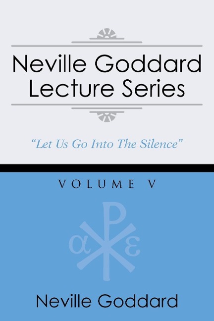 Neville Goddard Lecture Series, Volume V: (A Gnostic Audio Selection, Includes Free Access to Streaming Audio Book)