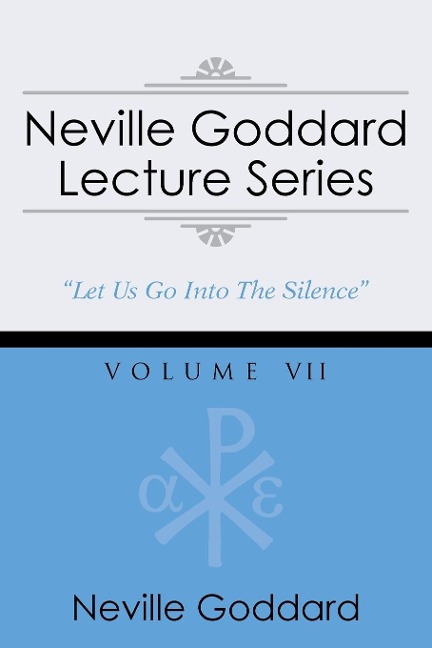 Neville Goddard Lecture Series, Volume VII: (A Gnostic Audio Selection, Includes Free Access to Streaming Audio Book)
