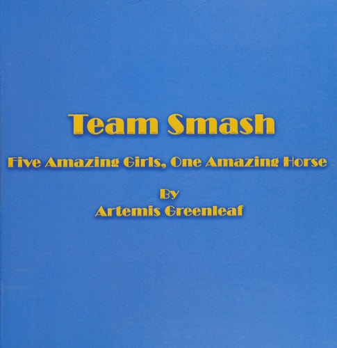 Team Smash Five Amazing Girls, One Amazing Horse