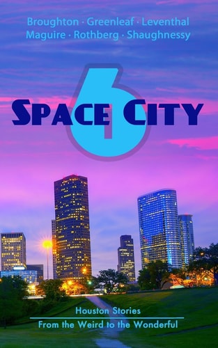 Space City Six Six Houston Stories from the Weird to the Wonderful
