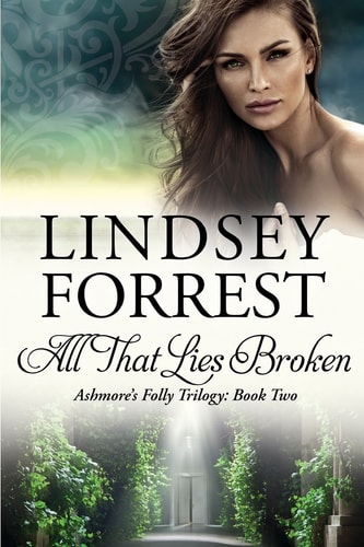 All That Lies Broken Ashmore's Folly: Book Two