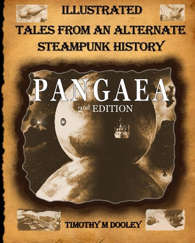 Pangaea 2nd Edition Illustrated Tales From An Alternate Steampunk History