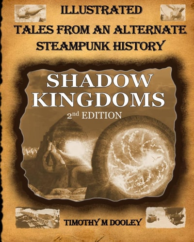 Shadow Kingdoms 2nd Edition Illustrated Tales From An Alternate Steampunk History