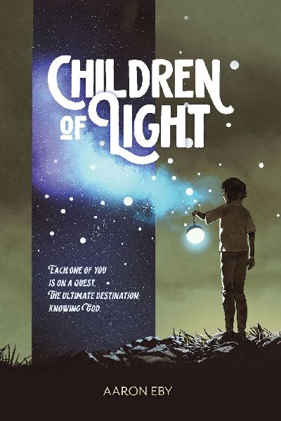 Children of Light: Each One of You Is on a Quest: The Ultimate Destination-Knowing God