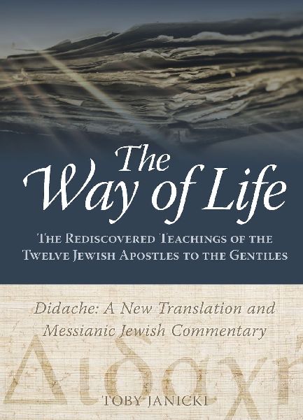 The Way of Life: The Rediscovered Teachings of the Twelve Jewish Apostles to the Gentiles