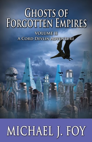 Ghosts of Forgotten Empires, Vol II A Cord Devlin Adventure