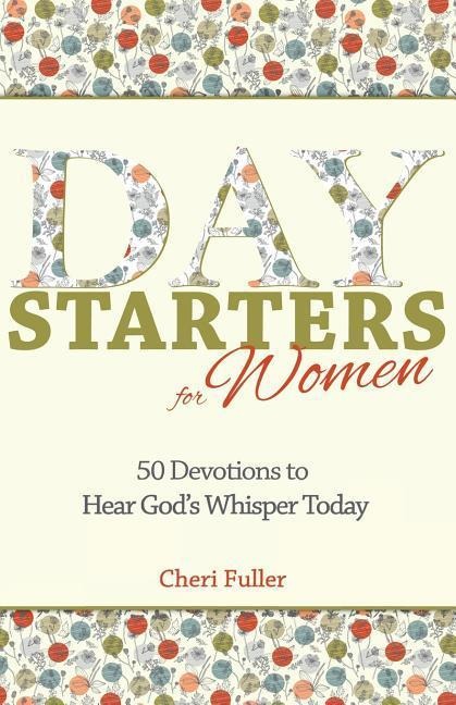 Day Starters for Women: 50 Devotions to Hear Gods Whisper Today