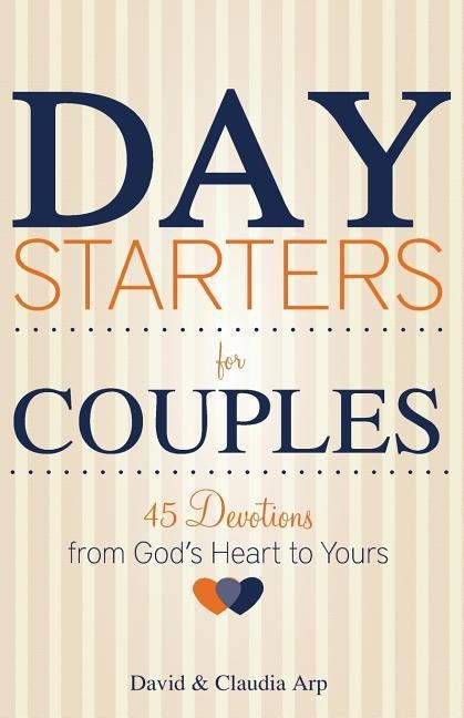 Day Starters for Couples: 45 Devotions from Gods Heart to Yours