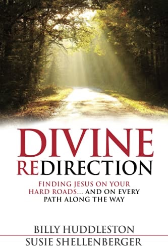 Divine Redirection Finding Jesus on Your Hard Roads ... and on Every Path Along the Way