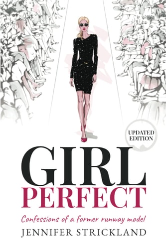 Girl Perfect Confessions of a Former Runway Model