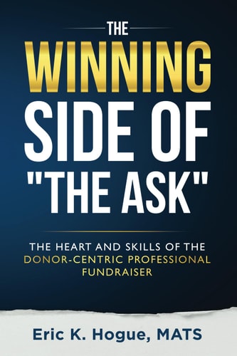 The Winning Side of the Ask The Heart and Skills of the Donor-Centric Professional Fundraiser