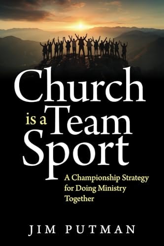 Church is a Team Sport A Championship Strategy for Doing Ministry Together