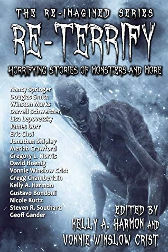 Re-Terrify Horrifying Stories of Monsters and More
