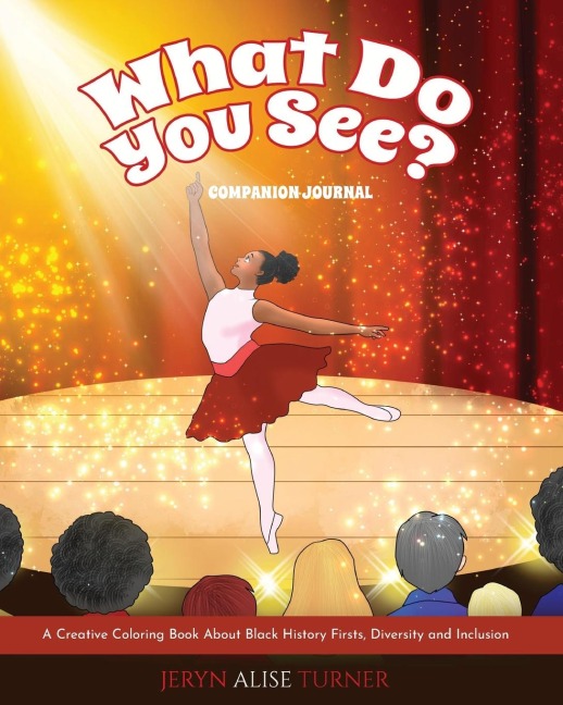 What Do You See?: Companion Journal - A Creative Coloring Book About Black History Firsts, Diversity and Inclusion