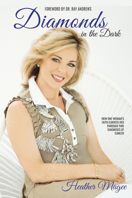 Diamonds in the Dark: How One Womans Faith Carried Her Through Two Diagnoses of Cancer