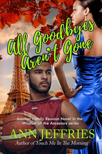 All Goodbyes Aren't Gone Family Reunion--The Wisdom of the Ancestors