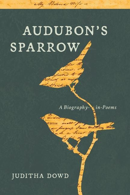 Audubons Sparrow: A Biography-In-Poems