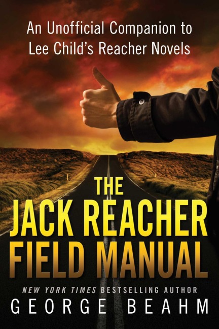 The Jack Reacher Field Manual: An Unofficial Companion to Lee Childs Reacher Novels
