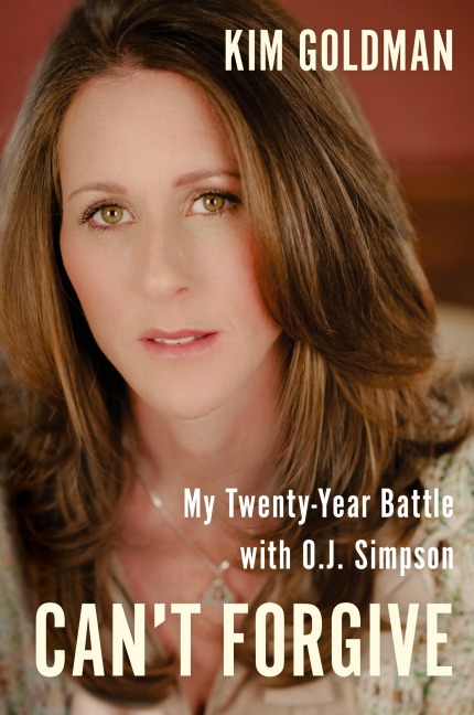 Can't Forgive: My 20-Year Battle with O.J. Simpson